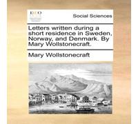 Mary Wollstonecraft Letters written during a short residence in Sweden, Norway, and Mary Wollstonecraft Multicolor