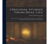 Mary Wollstonecraft Original Stories From Real Life: With Conversations, Calculated to Mary Wollstonecraft Multicolor