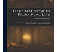 Mary Wollstonecraft Original Stories From Real Life: With Conversations, Calculated to Mary Wollstonecraft Multicolor