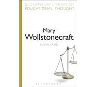 Mary Wollstonecraft: Philosophical Mother of Coeducation (Bloomsbury Library of Educational Thought)