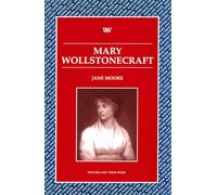 Mary Wollstonecraft (Writers and their Work)