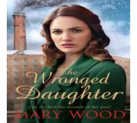 Mary Wood The Wronged Daughter: A Heart-Warming Wartime Saga Paperback Book Mary Wood Multicolor