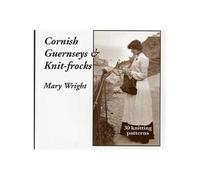 Cornish Guernseys and Knit-frocks - Paperback NEW Wright, Mary 2008-05-01