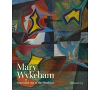 Mary Wykeham : Surrealist out of the Shadows