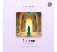 Maryam: La Bien-Aimée d'Allah (Les héroïnes de l'Islam - nea kidz)