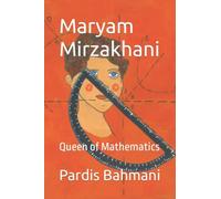 Maryam Mirzakhani: Queen of Mathematics