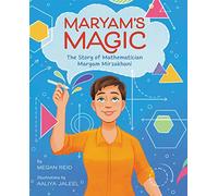 Maryam’s Magic: The Story of Mathematician Maryam Mirzakhani