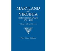 Maryland and Virginia Convict Runaways, 1725-1800. a Survey of English Sources