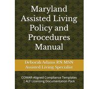 Maryland Assisted Living Policy and Procedures Manual: COMAR-Aligned Compliance Templates | ALF Licensing Documentation Pack