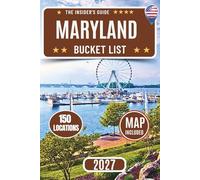 Maryland Bucket List: Explore 150 Epic Adventures and Must-Visit Attractions Across Baltimore, Annapolis, Ocean City, Assateague Island, Chesapeake Bay, Deep Creek Lake, Hidden Gems with Maps