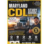 MARYLAND CDL STUDY GUIDE: The Complete Commercial Driver Licence Exam To Pass On Your First Try Featuring General Knowledge, Airbrakes, Combination ... Practice Tests, and Real World Driving Skills