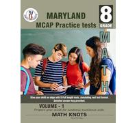 Maryland Comprehensive Assessment Program (MCAP) , 8TH Grade MATH Practice Tests ,Volume 1 (MARYLAND State Test Prep by Math-Knots)