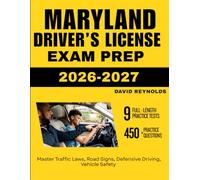 MARYLAND DRIVER’S LICENSE EXAM PREP 2026-2027: Master Traffic Laws, Road Signs, Defensive Driving, Vehicle Safety with 450 Questions and Explanations