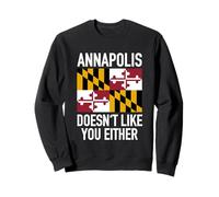 Maryland Grown Men Women Annapolis Doesn't Like You Either Sweatshirt