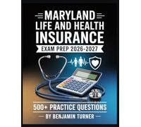 Maryland Life And Health Insurance Exam Prep 2026-2027: Structured Preparation Guide with Practice Tests and Step-by-Step Solutions