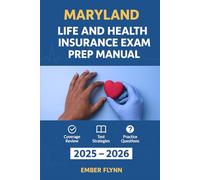 MARYLAND LIFE AND HEALTH INSURANCE LICENSE EXAM PREP MANUAL: Study Guide with 100+ Practice Questions, State Law Review, and Strategies to Pass the ... Life and Health insurance exam prep series)