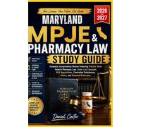MARYLAND MPJE AND PHARMACY LAW STUDY GUIDE: Complete Jurisprudence Review Featuring Practice Test, Fedral Pharmacy Law, State Law Concepts, DEA ... Substance, Ethics, and Detailed Rationale.