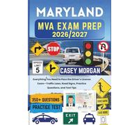 Maryland MVA Exam Prep 2026/2027: Everything You Need to Pass the Driver’s License Exam-Traffic Laws, Road Signs, Practice Questions, and Test Tips