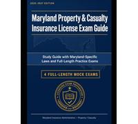 Maryland Property and Casualty Insurance License Exam Study Guide: Maryland Specific Laws and 4 Mock Exams (State Insurance Licensing Exam Guides)