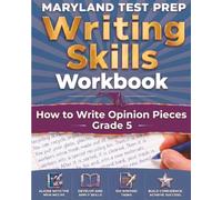 MARYLAND TEST PREP Writing Skills Workbook How to Write Opinion Pieces Grade 5