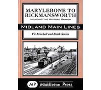Marylebone to Rickmansworth: Including the Watford Branch