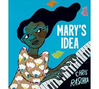 Mary's Idea: A Picture Book Biography of Self-Taught Jazz Composer Mary Lou Williams for Children (Ages 4-8)