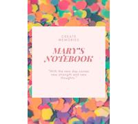 MARY'S NOTEBOOK : With the new day comes new strength and new thoughts.: create memories