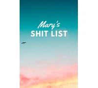 Mary's Shit List: Personalised Name Journal for Mary - Lined Notebook Birthday Present for Mary - 6x9 inches - 110 pages