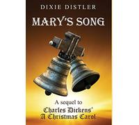 Mary's Song: A Sequel to Charles Dickens' A Christmas Carol