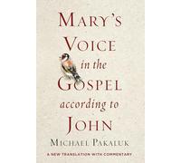 Mary's Voice in the Gospel According to John: A New Translation with Commentary