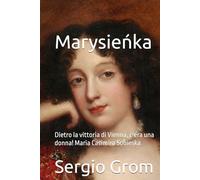 Marysieńka: Dietro la vittoria di Vienna, c’era una donna! Maria Casimira Sobieska