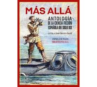 Más allá. Antología de la ciencia ficción española del siglo XIX: 6 (Biblioteca Más Allá)