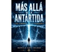 MÁS ALLÁ DE LA ANTÁRTIDA: EL UMBRAL DE LA VERDAD