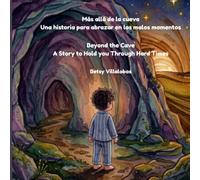 Más allá de la cueva / Beyond the Cave: Una historia para abrazar en los malos momentos / A Story to Hold you Through Hard Times