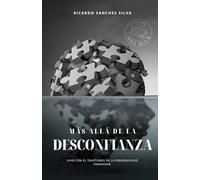 Más allá de la DESCONFIANZA: Vivir con el trastorno de la personalidad paranoide (Colección Más Allá)