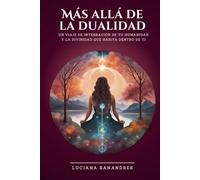 Más allá de la dualidad: Un viaje de integración de tu humanidad y la divinidad que habita dentro de ti