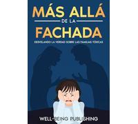 Más allá de la fachada: Desvelando la verdad sobre las familias tóxicas