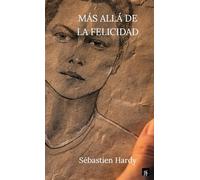 Más allá de la felicidad: Novela Autobiográfica