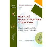 Más allá de la Literatura Comparada: Idea, concepto y método de Literatura Comparada según la Crítica de la razón literaria