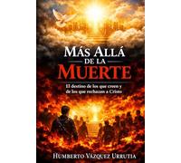 Más allá de la muerte: El destino de los que creen y de los que rechazan a Cristo