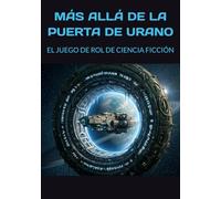 MÁS ALLÁ DE LA PUERTA DE URANO: EL JUEGO DE ROL DE CIENCIA FICCIÓN