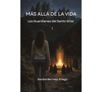 MÁS ALLÁ DE LA VIDA: Los Guardianes del Santo Grial