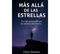 Más allá de las estrellas: Un viaje apasionante por los misterios del universo (Los Misterios del Cosmos)