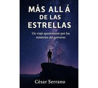 Más allá de las estrellas: Un viaje apasionante por los misterios del universo (Los Misterios del Cosmos)