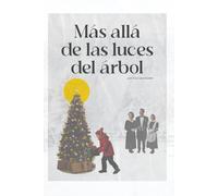 Más allá de las luces del árbol: Donde Termina el brillo, empieza la verdadera Navidad