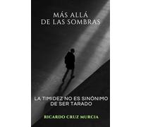 MÁS ALLÁ DE LAS SOMBRAS - LA TIMIDEZ NO ES SINÓNIMO DE SER TARADO: CUANDO EL ALMA SE ATREVE A HABLAR, NACEN OBRAS COMO ESTA