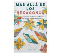 Más allá de los hexágonos: Paper piecing inglés moderno con formas y diseños únicos para principiantes