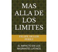 MAS ALLA DE LOS LIMITES: EL IMPACTO EN LOS MIGRANTES LATINOS