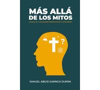 Mas allá de los mitos: Ciencia, Fe y las grandes preguntas de la humanidad