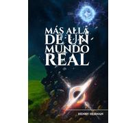 MÁS ALLÁ DE UN MUNDO REAL: ciencia, filosofía y espiritualidad.